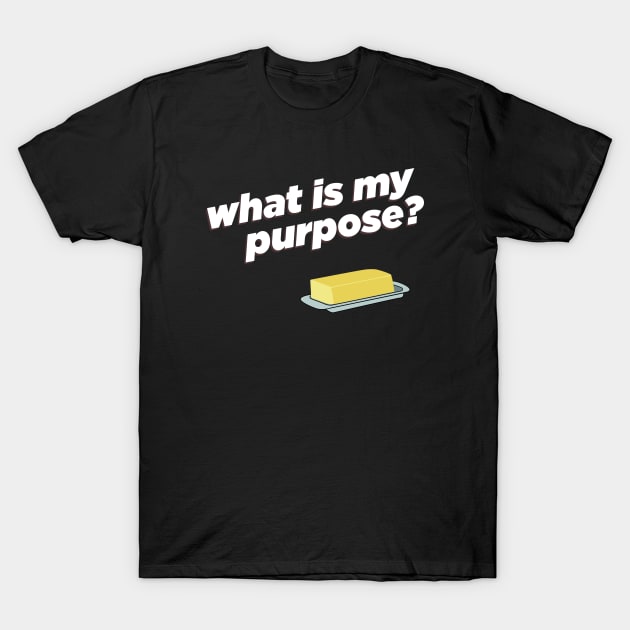 what is my purpose? T-Shirt by JamesCMarshall